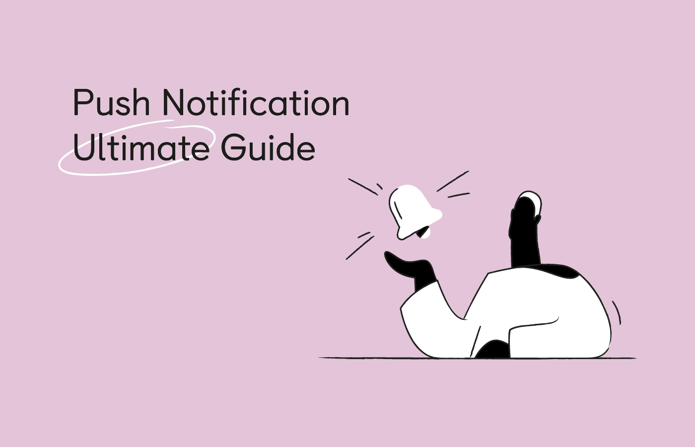Ultimate Guide to Web Push Notification Marketing in 2022
