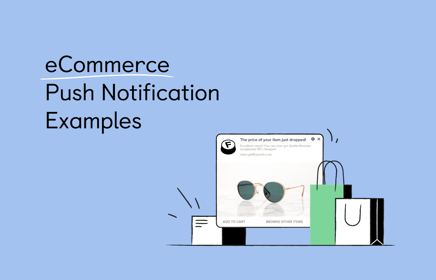 6 Examples of eCommerce Push Notifications to Engage Customers