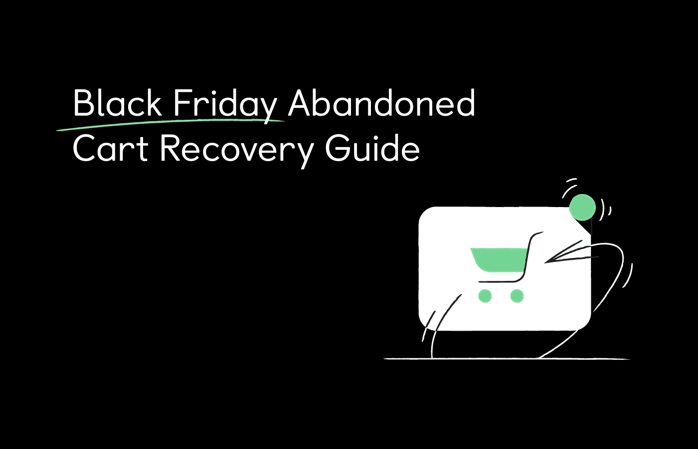 The complete guide to Black Friday abandoned cart SMS, push notifications and...