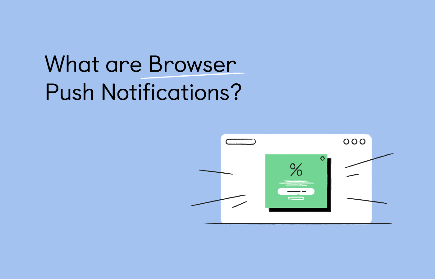 What are Browser Push Notifications?
