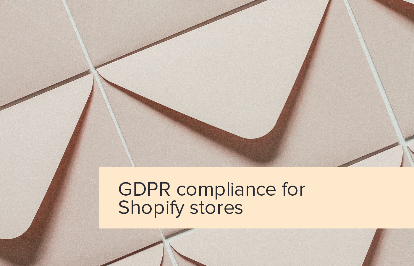 How does the GDPR affect your Shopify business?