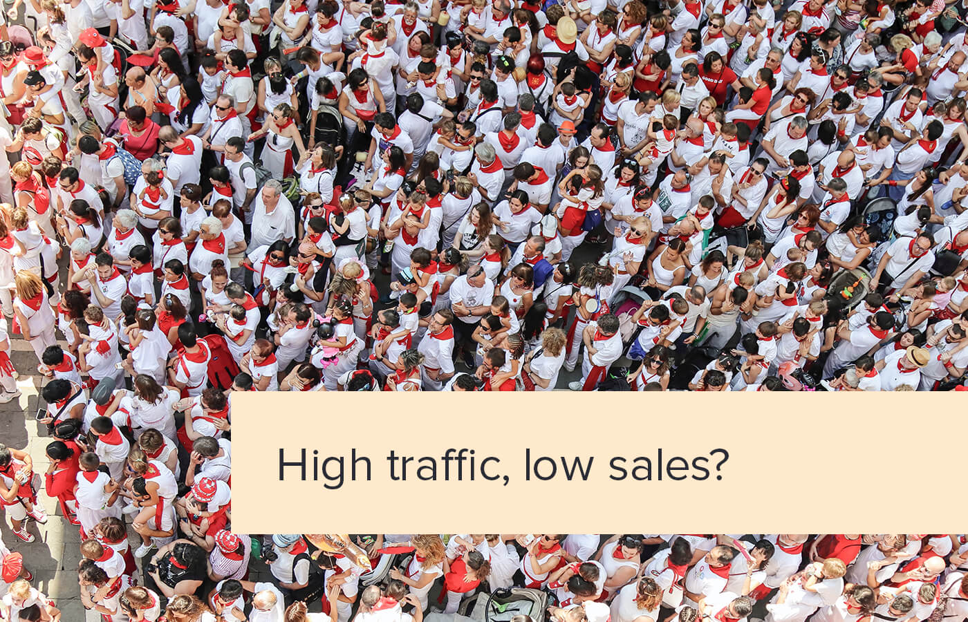 The ultimate guide for Shopify stores with high traffic but low sales