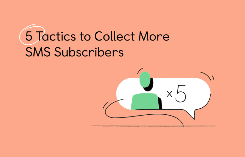 5 Tactics to Collect More SMS Subscribers 5 Tactics to Collect More SMS Subscribers
