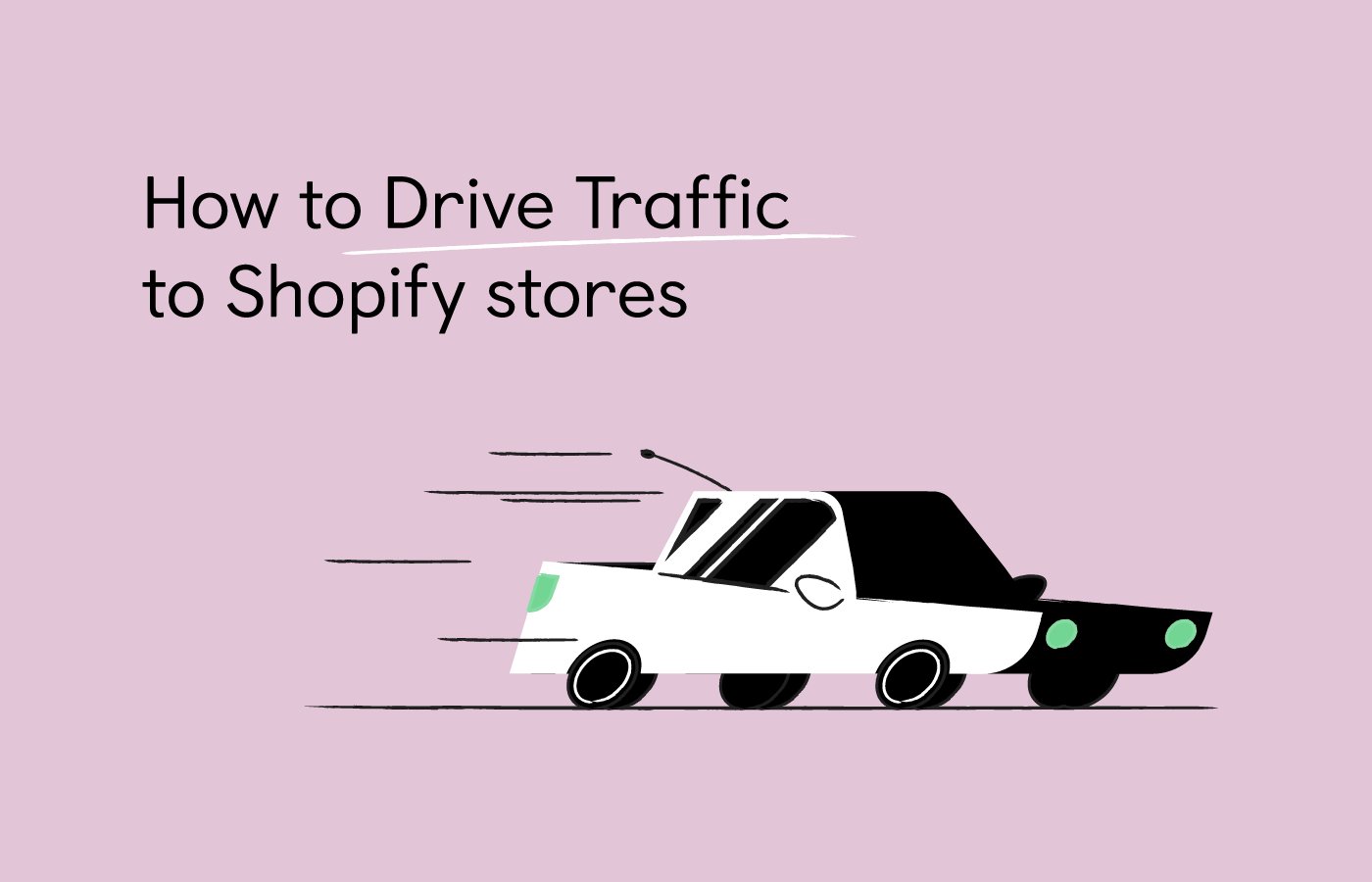 10+ Tested Strategies to Drive Traffic to Your Shopify Store