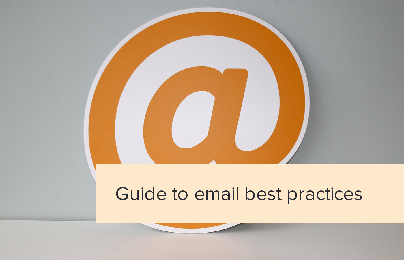 Guide to email best practices
