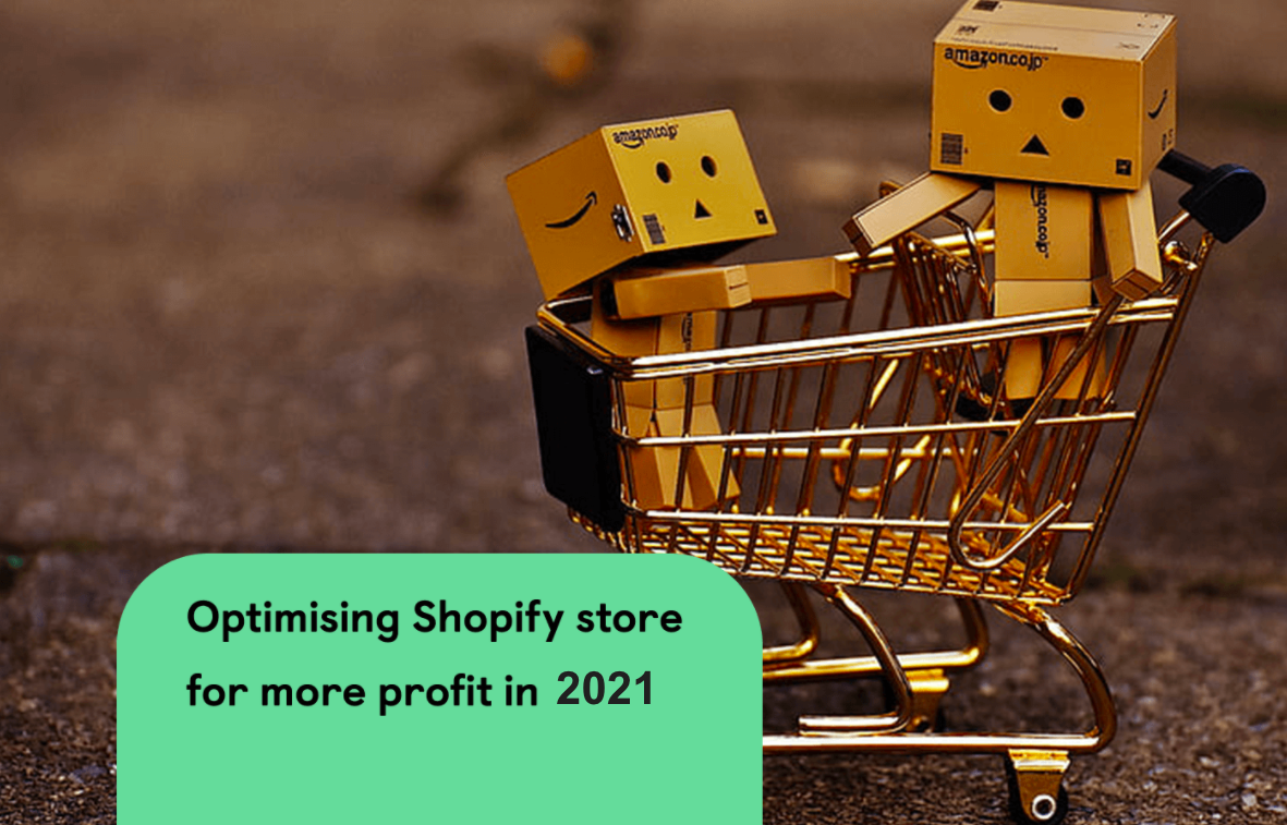 How to Improve a Shopify Store to Get More Profits in 2021