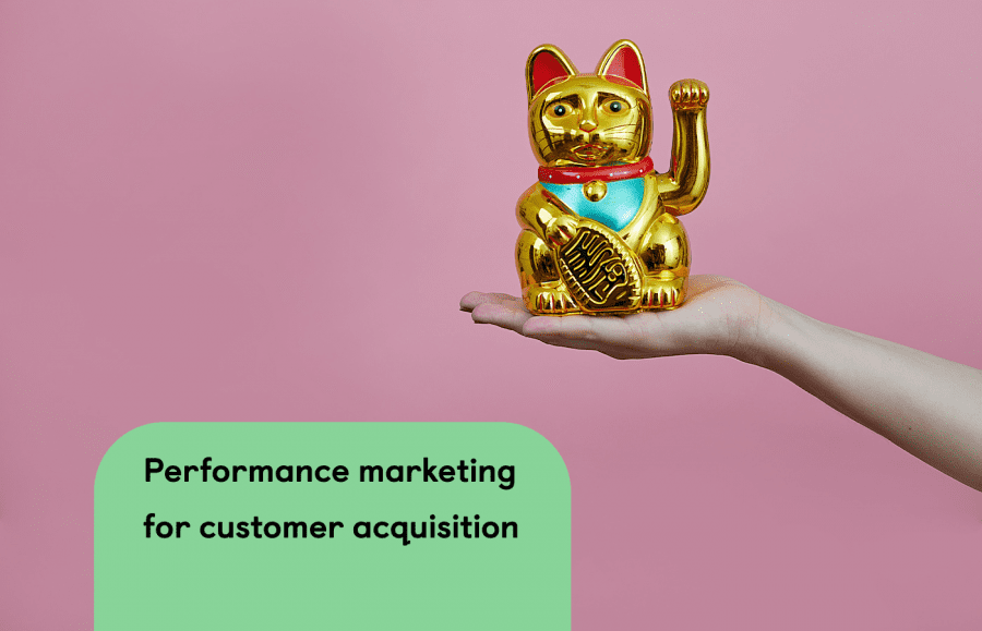 Why performance marketing for Customer Acquisition is a great addition to...