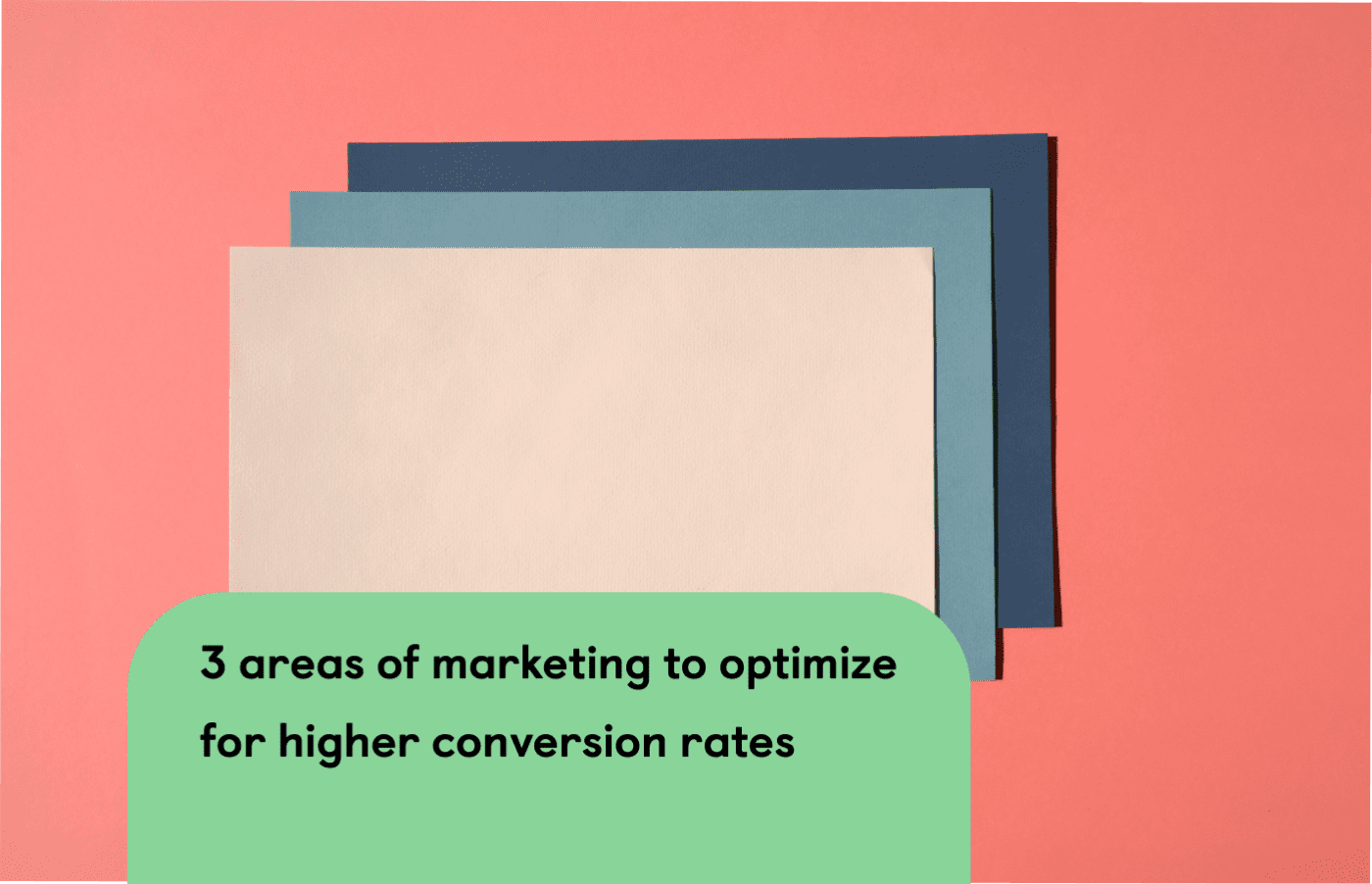 3 areas of your marketing to optimize for higher conversion rates and how to...