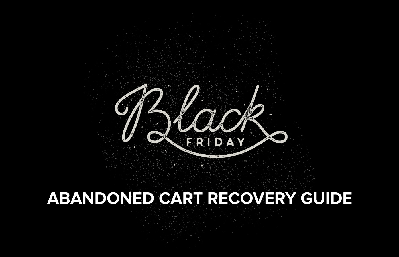 The complete guide to Black Friday abandoned cart SMS, push notifications and...