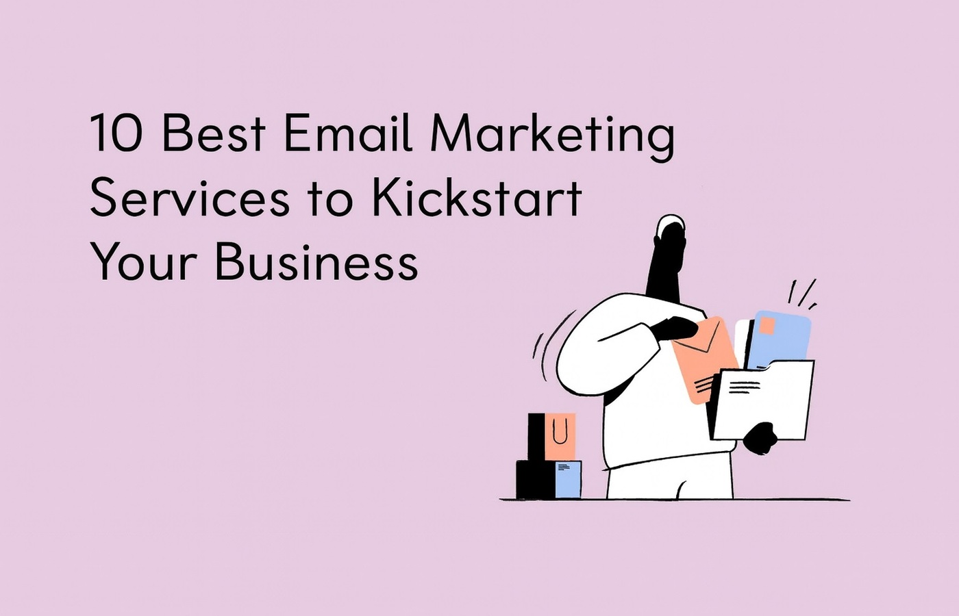 10 Best Email Marketing Services to Kickstart Your Business