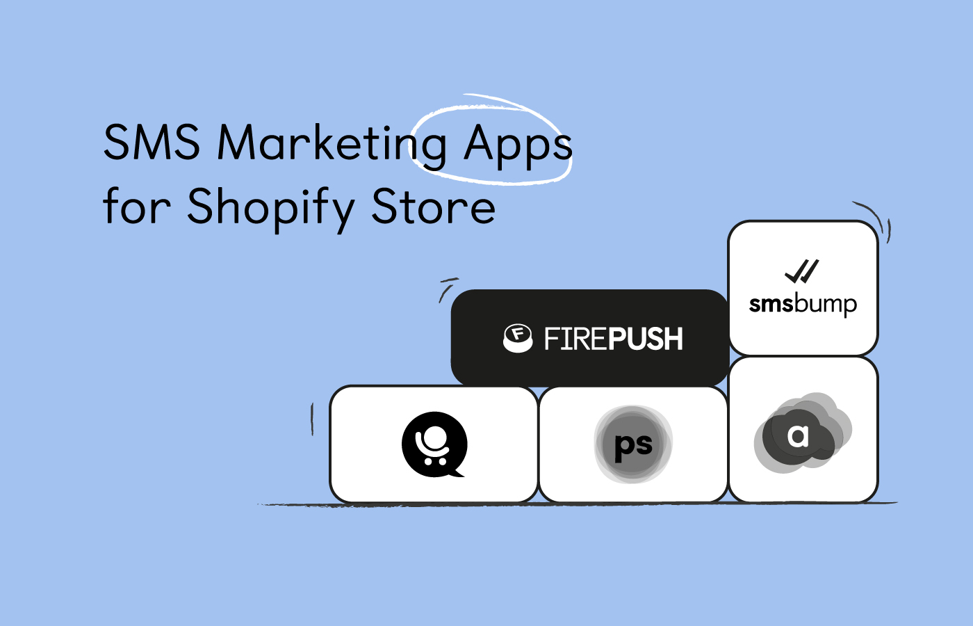 11 Best SMS Marketing Apps for Shopify